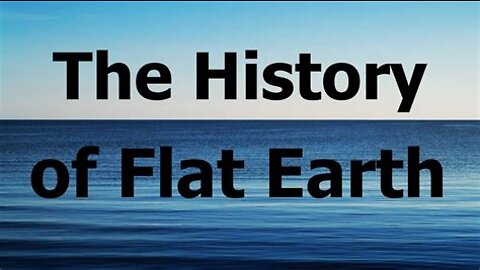 The Stolen History of Our Flat Earth