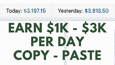 EARN $1K - $3K Per Day Copy - Paste