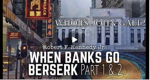 RFK JR. WHEN BANKS GO BESERK. WHAT IS COMING IN 2024. TY JGANON, SGANON