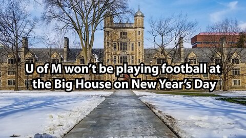 U of M won’t be playing football at the Big House on New Year’s Day