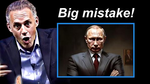 Jordan Peterson: Vladimir Putin Is Not Crazy