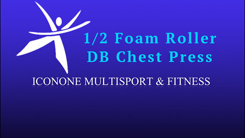 1/2 Foam Roller: DB Chest Press