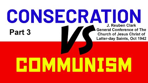 Consecration | Communism - 03 | The United Order, J. Reuben Clark - General Conference, October 1943