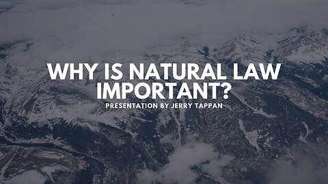 Why Is Natural Law Important? (Part 1 - 3 series)