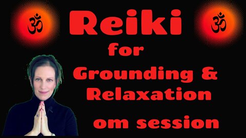 Reiki l Grounding + Root Chakra Clearing l Reiki Symbols + Soft Talking l Om Session #2