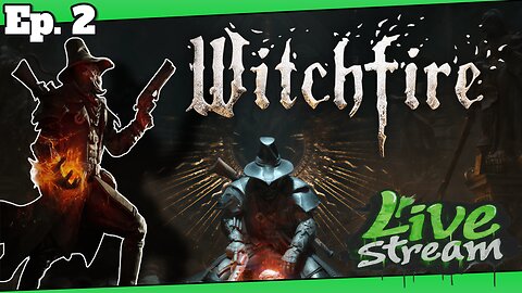 WitchFire: Killing the Boss or Die Trying | Live Stream