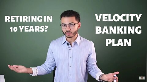 I Want To Retire In 10 Years and Need a Velocity Banking Plan