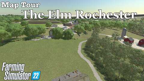 Map Tour | The Elm Rochester | Farming Simulator 22