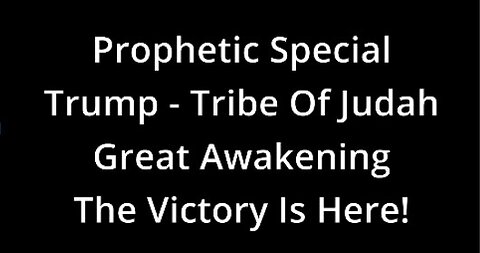 Dec 2, 2020: Prophetic Special - Trump - Tribe Of Judah - Great Awakening - The Victory Is Here!