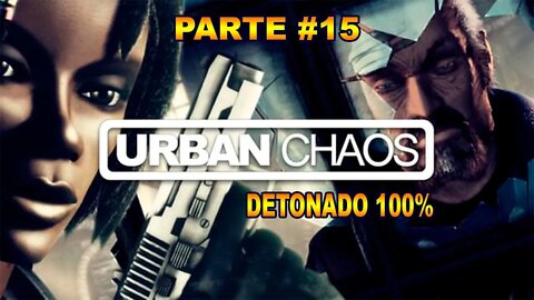 [PS1] - Urban Chaos - [Parte 15] - Grim Gardens - Detonado 100%