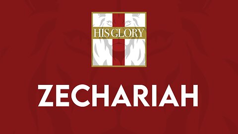 His Glory Bible Studies - Zechariah 1-4