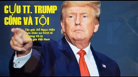 CỰU TỔNG THỐNG TRUMP CÔNG VÀ TỘI