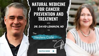 Natural Medicine for Cancer Prevention with Dr. David Lemmon, ND on The Healers Café