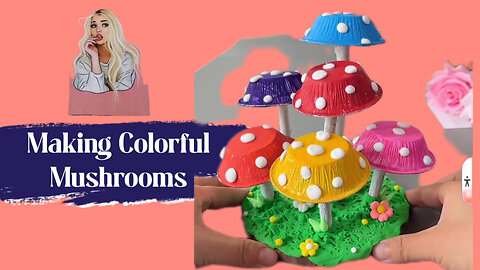 Making Colorful Mushroom