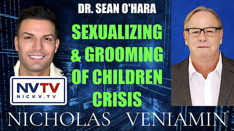 Dr. Sean O'Hara Discusses Sexualizing & Grooming of Children Crisis with Nicholas Veniamin