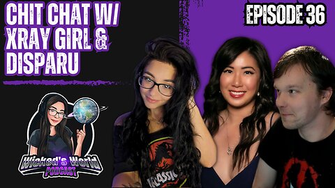 A chat w/ Xray Girl & Disparu! 🌎Wicked's World #36 LIVE!🌎