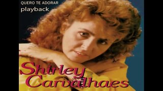 Shirley Carvalhaes QueroTe Adorar play back