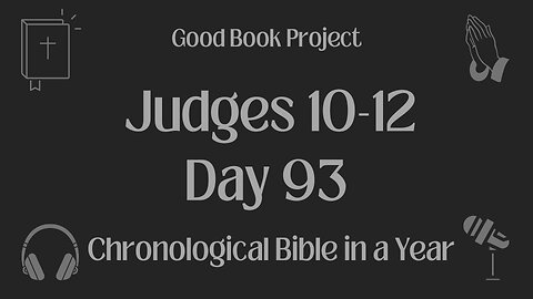 Chronological Bible in a Year 2023 - April 3, Day 93 - Judges 10-12