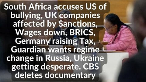 South Africa says US is bullying, UK companies affected by Sanctions, Wages down, BRICS, Germany, xi