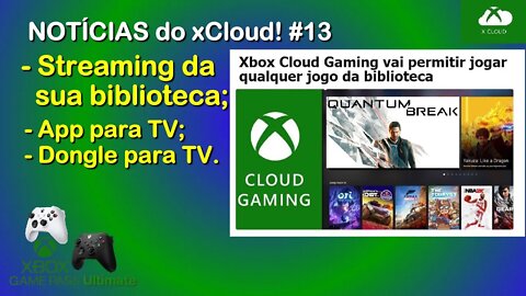 xCloud permitirá jogar os games da sua biblioteca por streaming - Notícias do xCloud #13