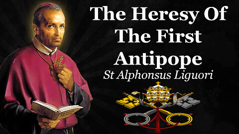 The Heresy Of The First Antipope | St Alphonsus Liguori