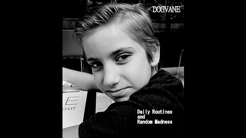 David Dogvane- Daily Routines and Random Madness