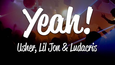 Usher - Yeah! (Lyrics) ft. Lil Jon, Ludacris