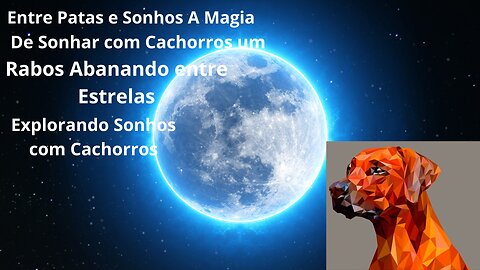 Entre Patas e Sonhos A Magia de Sonhar com Cachorros.