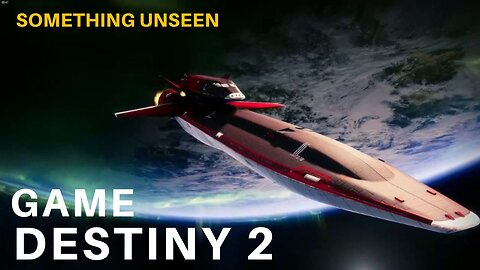 Something Unseen GAME Destiny 2