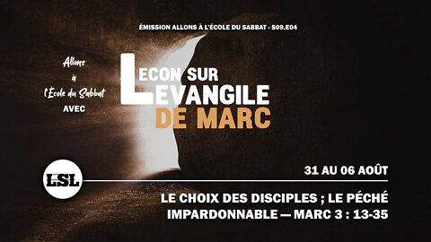 Le péché impardonnable - Marc 3 : 13-35 | Allons à l'École du Sabbat - Leçon 4 Q3 2022