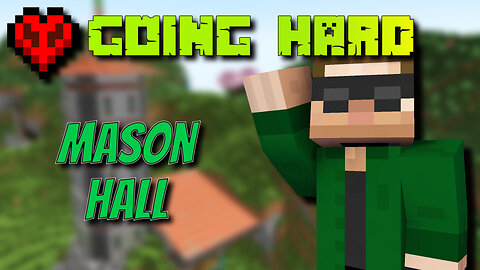 Tower & Stone Mason Hall - Going Hard (1x18) [Hardcore Minecraft]