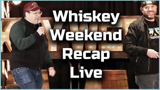 WHISKEY WEEKEND RECAP LIVE