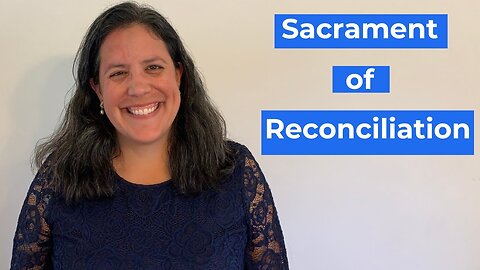 What is the Sacrament of Reconciliation? | Cassandra Blanco