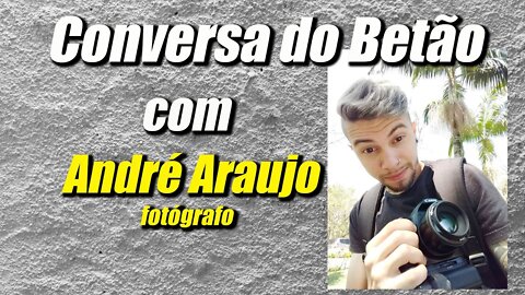 Conversa com o Betão #14 - André Araujo