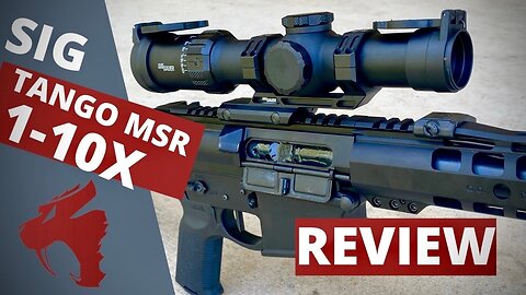 SIG Tango MSR 1-10x Review