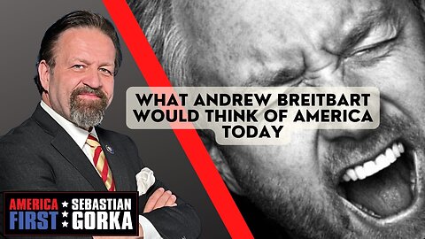 What Andrew Breitbart would think of America today. Larry O'Connor with Sebastian Gorka