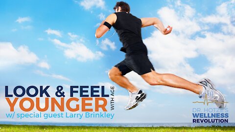 Look & Feel Younger with Age w/ guest Larry Brinkley