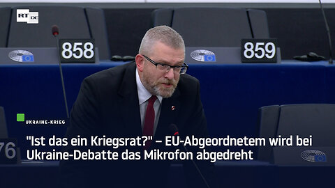 "Ist das ein Kriegsrat?" – EU-Abgeordnetem wird bei Ukraine-Debatte das Mikrofon abgedreht