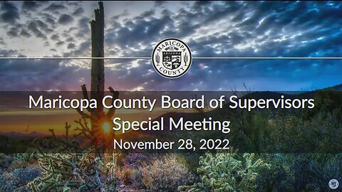 LIVE: Maricopa Board of Supervisors Special Meeting - Nov. 28, 2022