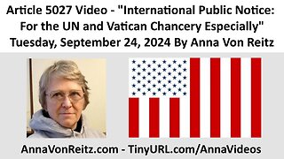 International Public Notice: For the UN and Vatican Chancery Especially By Anna Von Reitz