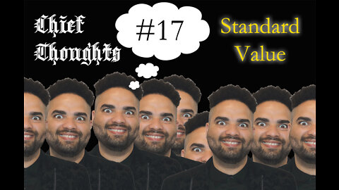 Chief Thoughts #017: Standard Value