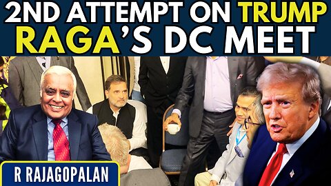 More on Second Attempt on Trump • RaGa, Anti-India journos in DC • INDI breaking? • R Rajagopalan