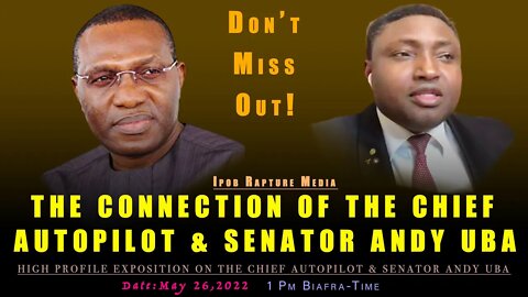 Exposition: The Connection Between The Chief Autopilot & Sen. Andy Uba | May 26, 2022