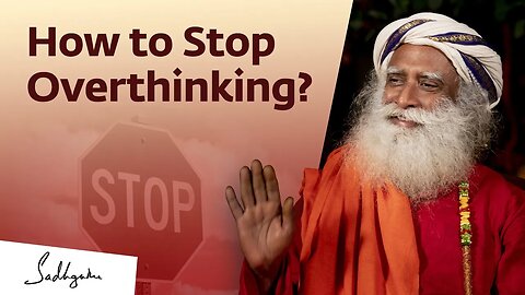 How to stop over thinking!