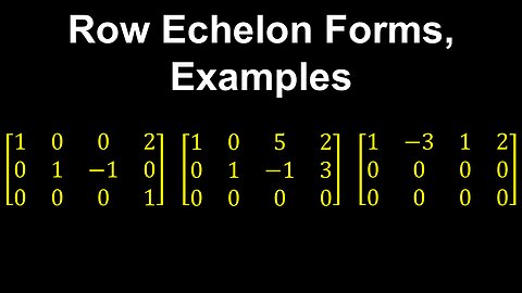 Row-Echelon Forms, Examples - Linear Algebra