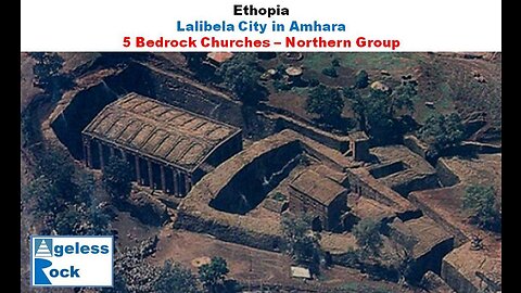 Lalibela Churches (Part 2/3) : Mysterious Rock-Cut Monolithic Bedrock Churches of Lalibela - Northern Group