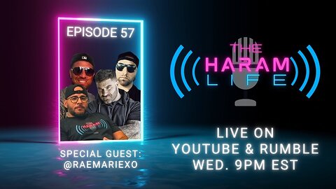 The Haram Life Podcast Episode 57