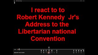 My reactions and commentary on Robert Kennedy Jr's address to the Libertarian National Convention