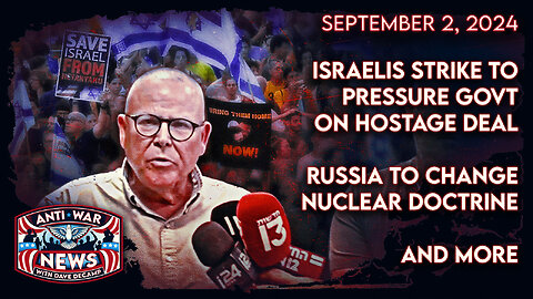 Israelis Strike To Pressure Govt on Hostage Deal, Russia To Change Nuclear Doctrine, and More