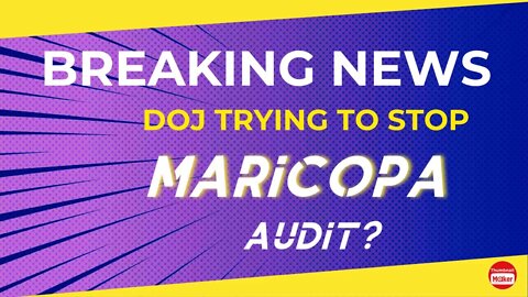 BIG ARIZONA AUDIT NEWS! DOJ TO STOP THE AUDIT? MARICOPA COUNTY RECOUNT TO BE DONE ON MONDAY?